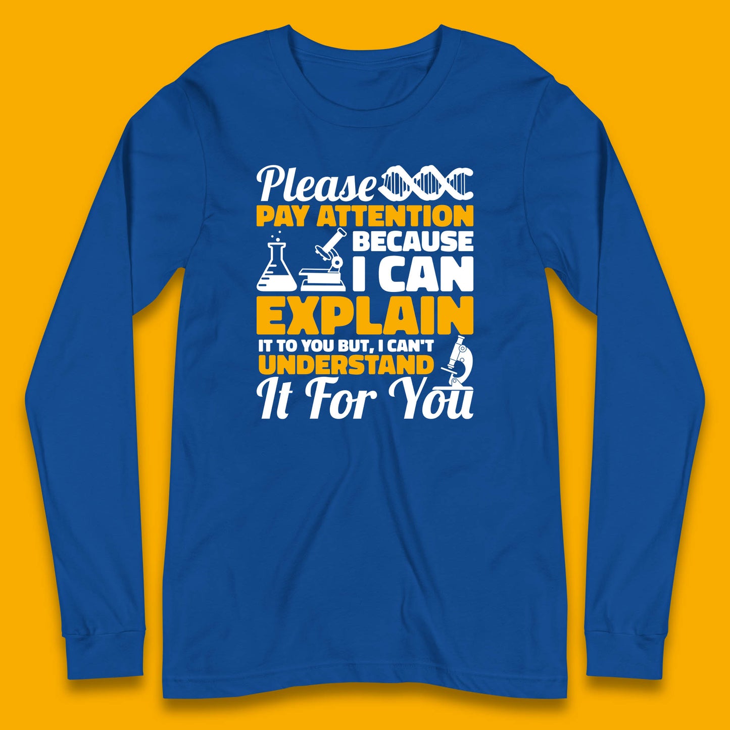 Please Pay Attention Because I Can Explain It To You But I Can't Understand It For You Coworker Humorous Saying Sarcastic Long Sleeve T Shirt