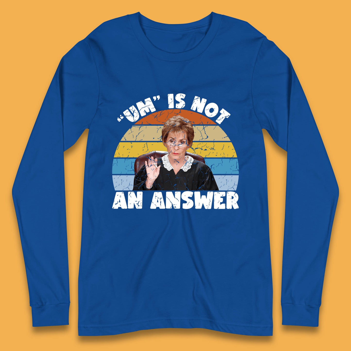 Um Is Not An Answer Judy Sheindlin Judge Judy Tv Series Judgement Judy Lovers Long Sleeve T Shirt