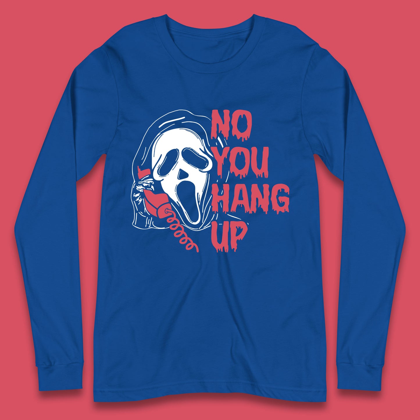 No You Hang Up Scream Ghost Funny Halloween Horror Movie Long Sleeve T Shirt