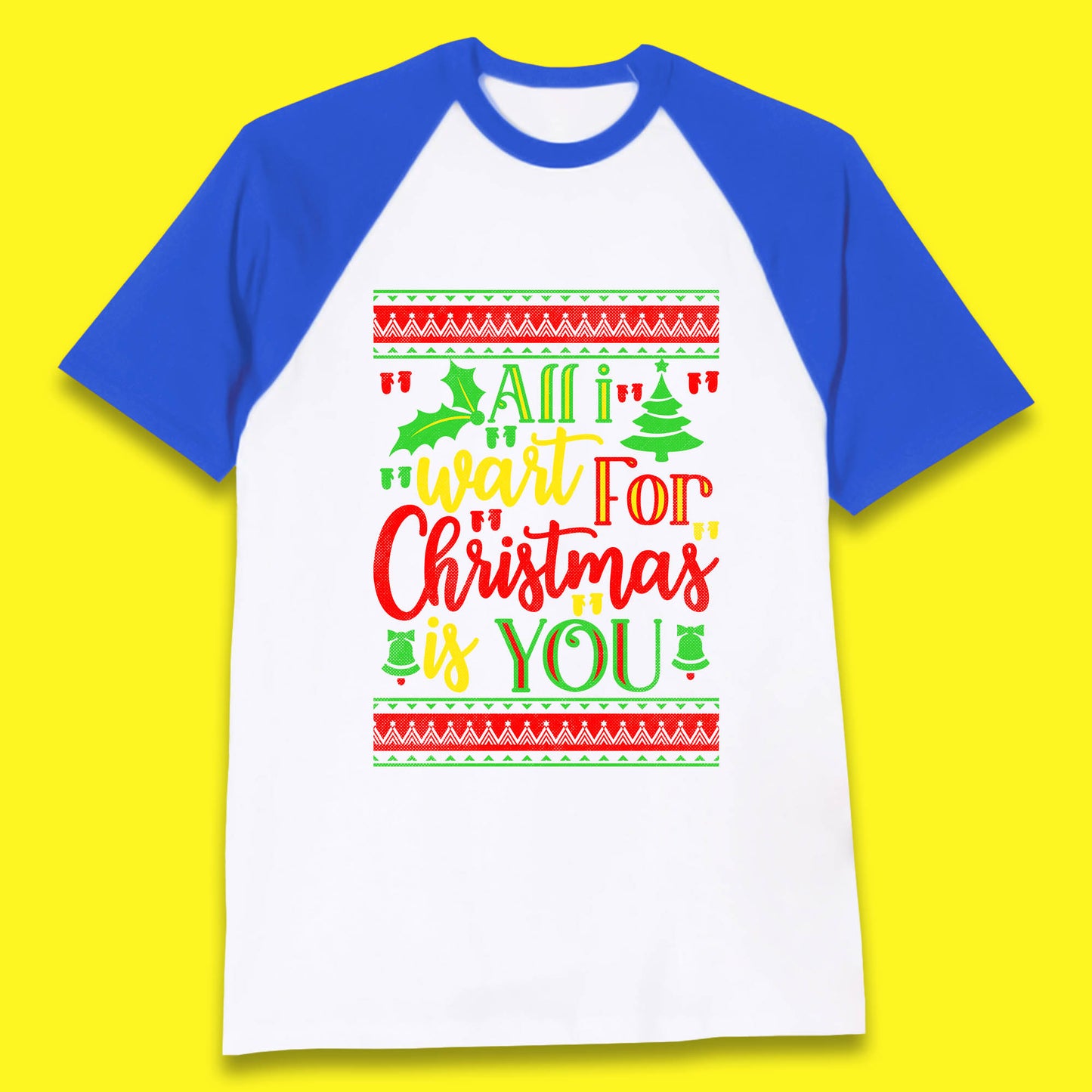 all i want for christmas is you baseball t shirt