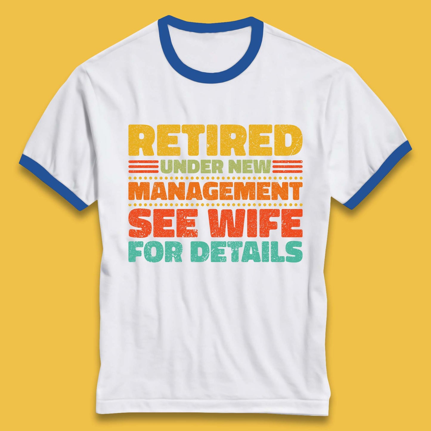 Retired Under New Management See Wife For Details Vintage Retirement Life Ringer T Shirt