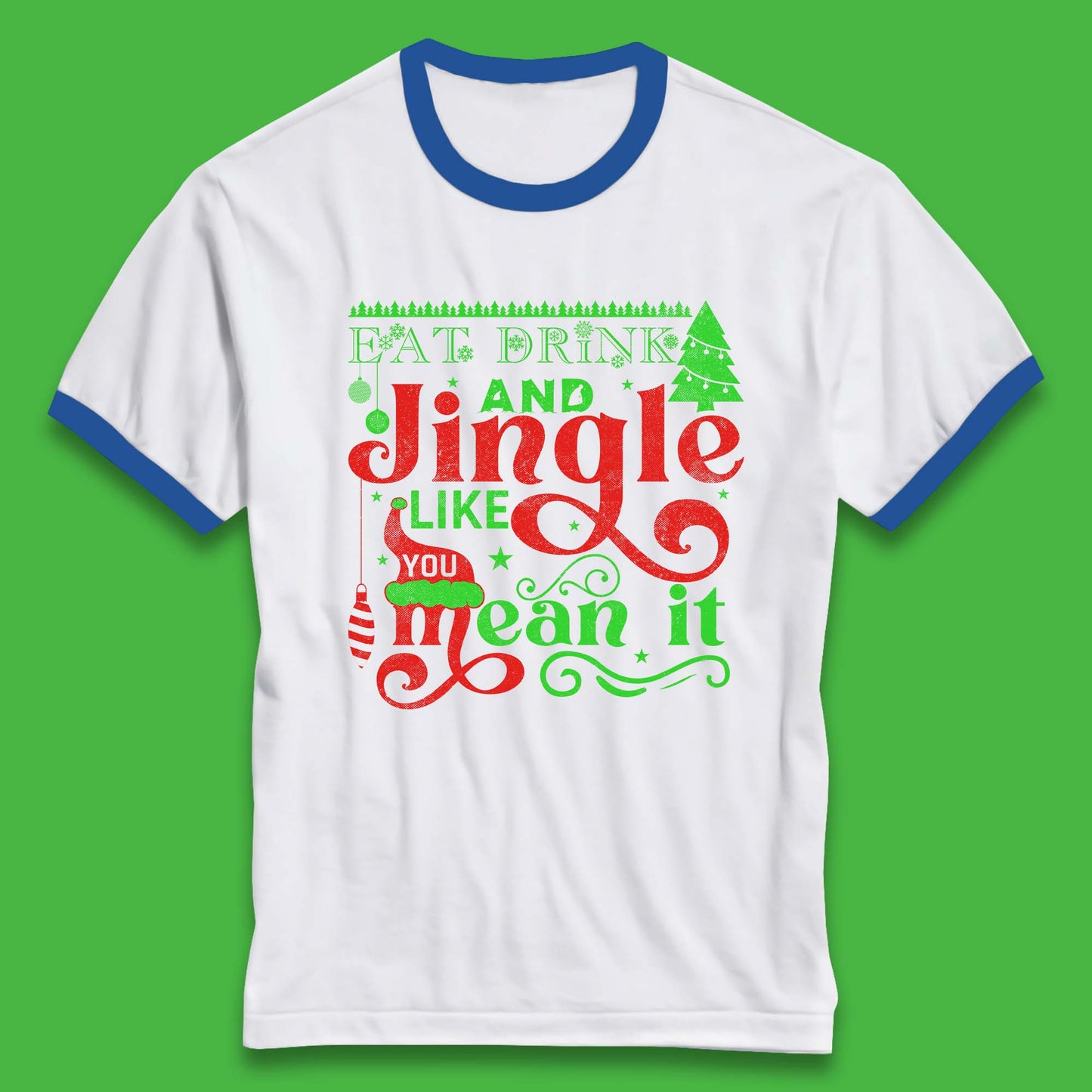 eat drink and jingle like you mean it ringer t shirt