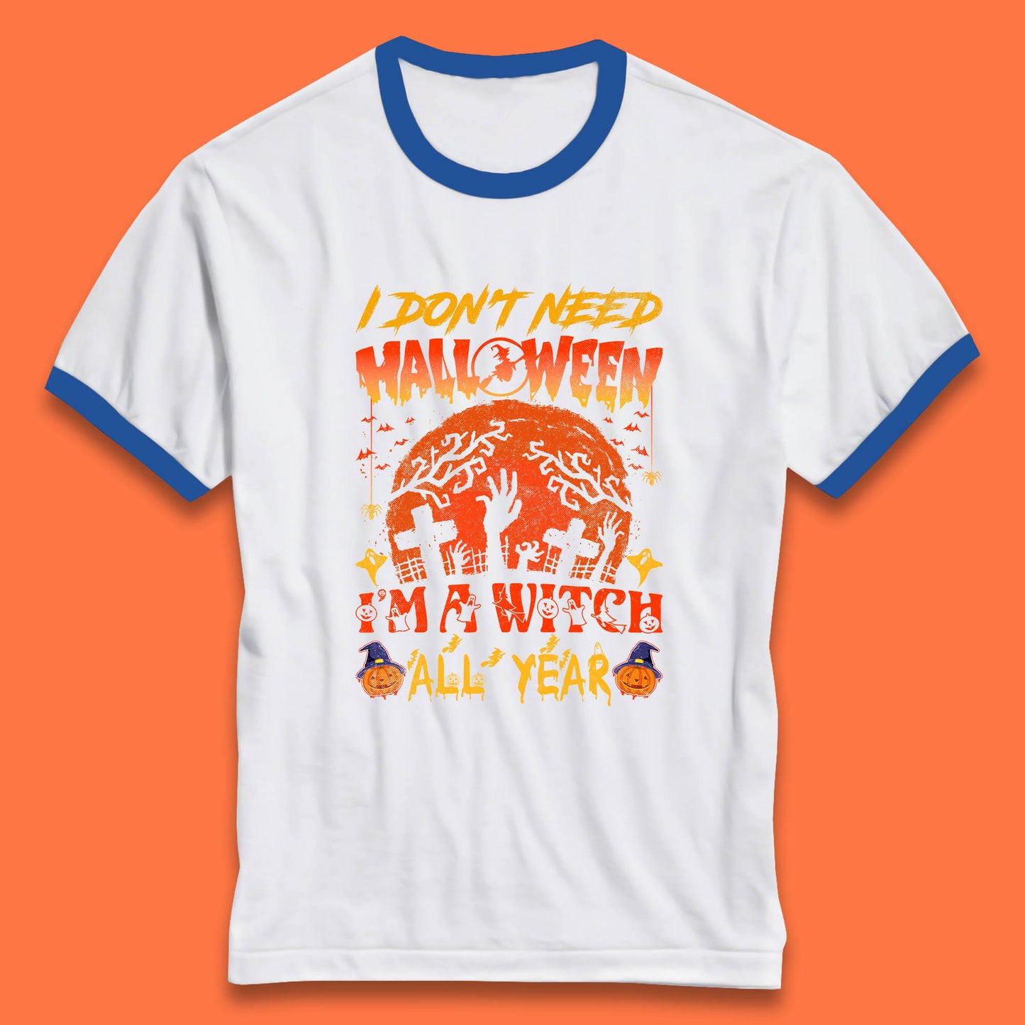 I Don't Need Halloween I'm A Witch All Year Halloween Season Ringer T Shirt