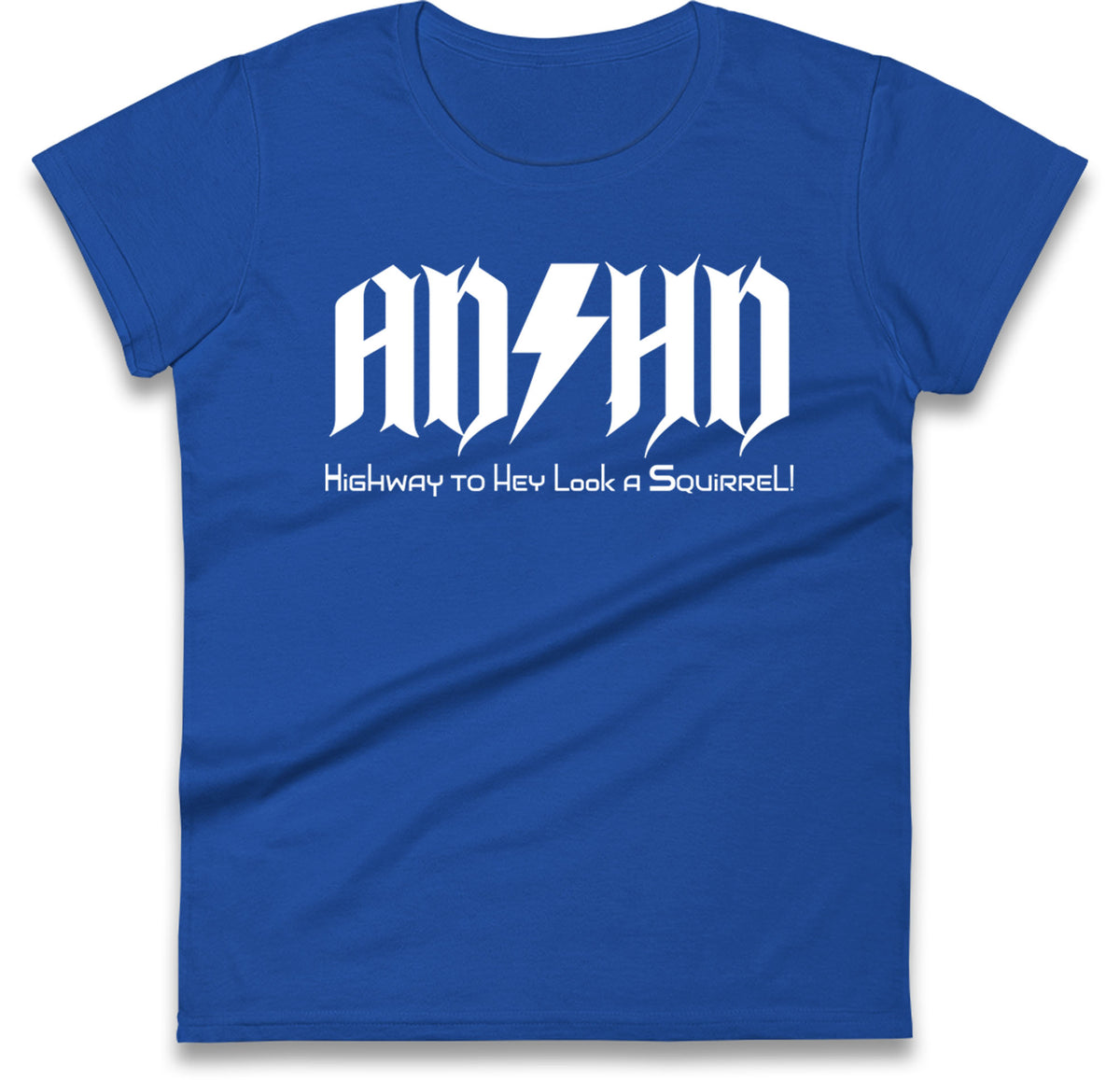 ADHD Highway To Hey Look A Squirrel Womens T Shirt