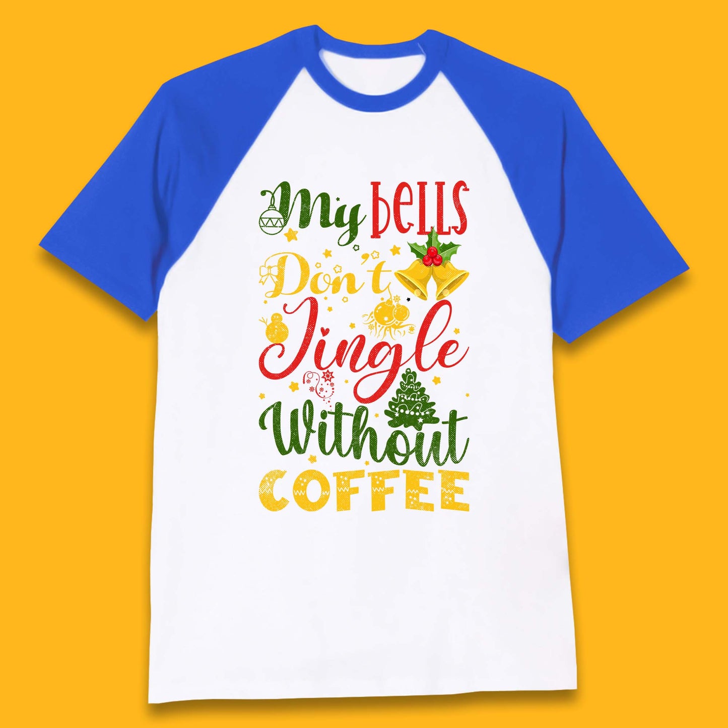 my bells don't jingle without coffee baseball t shirt