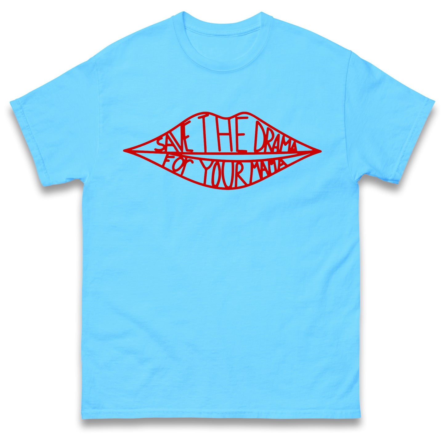 Save The Drama for Your Mama T Shirt