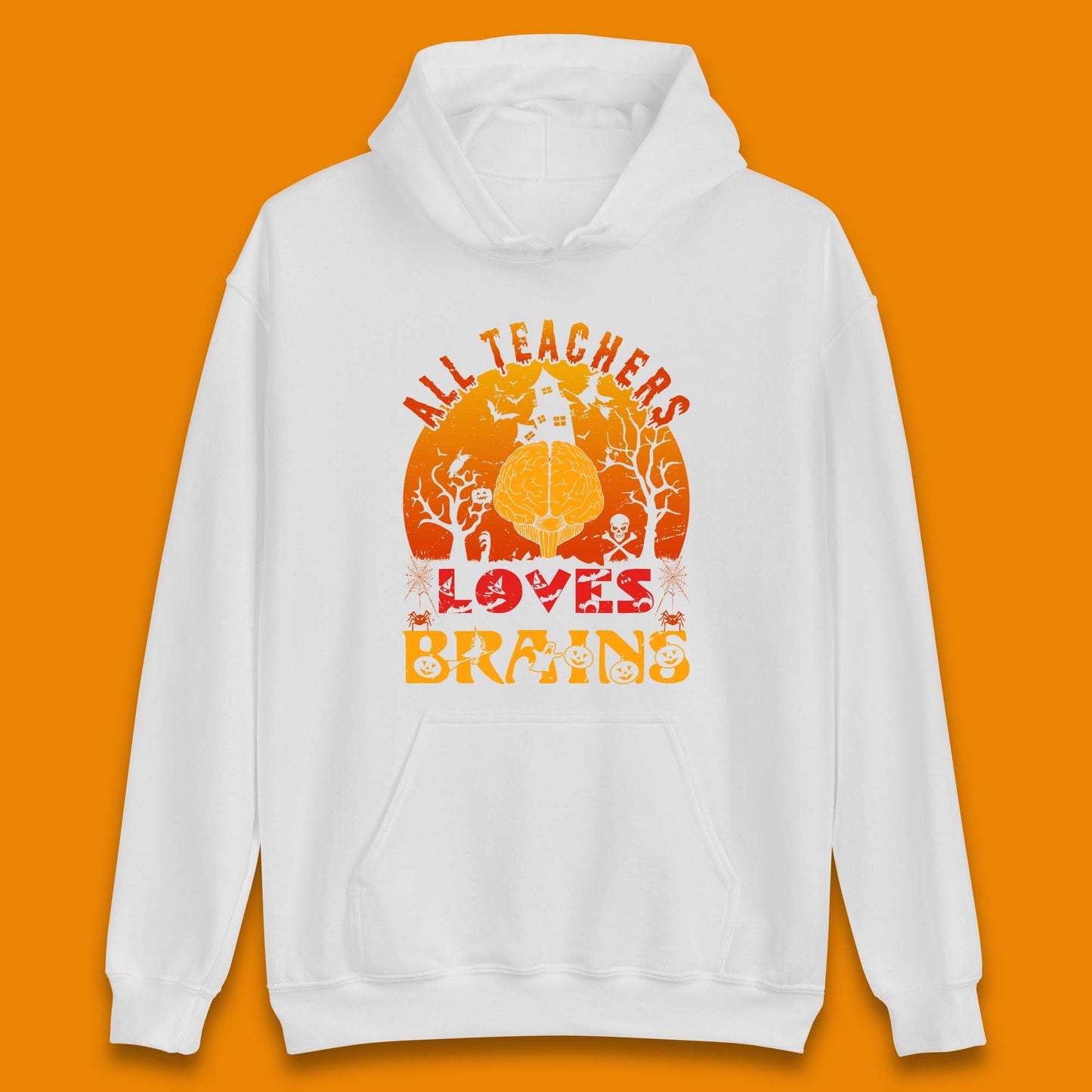 All Teachers Loves Brains Halloween Spooky Teacher Trick Or Teach Unisex Hoodie