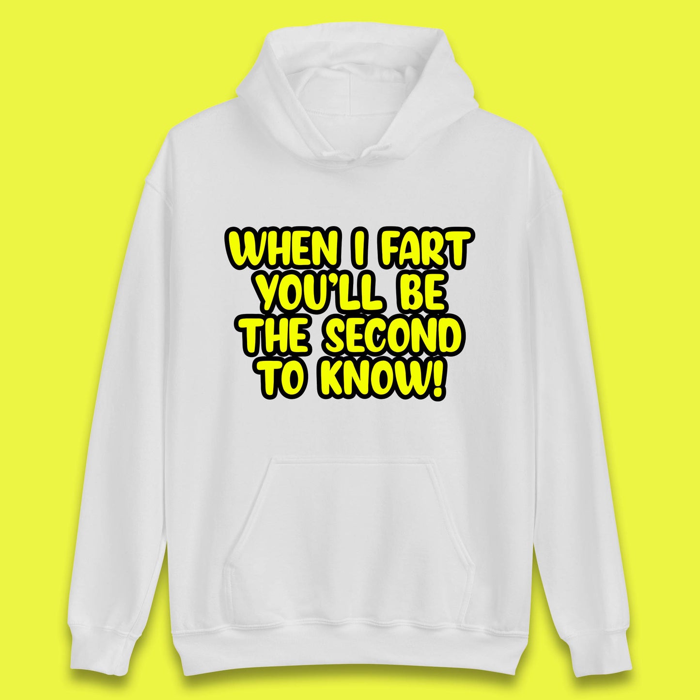 When I Fart You'll Be The Second To Know Funny Sarcastic Fart Humor Rude Offensive Joke Unisex Hoodie