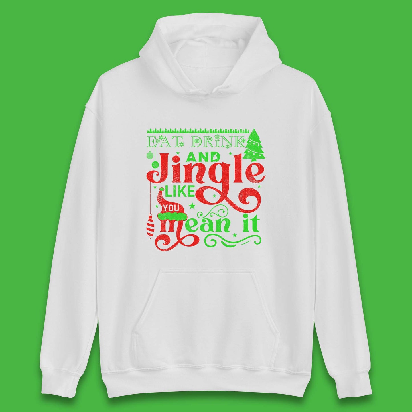 eat drink and jingle like you mean it hoodie