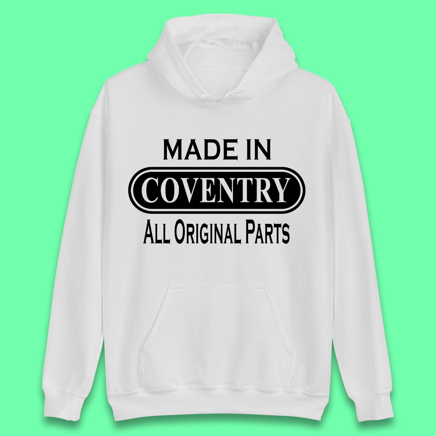 Made In Coventry All Original Parts Vintage Retro Birthday City In West Midlands, England Gift Unisex Hoodie