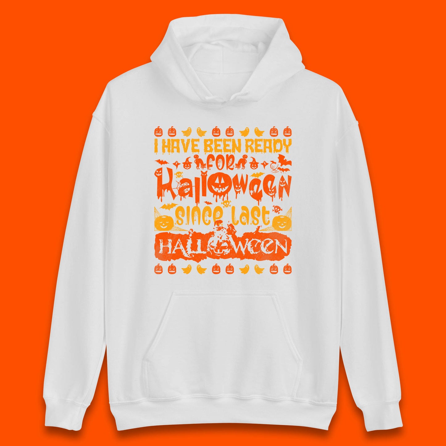 I Have Been Ready For Halloween Since Last Halloween Scary Spooky Pumpkin Unisex Hoodie