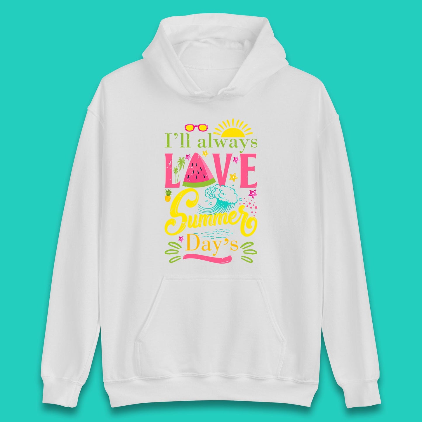 I'll Always Love Summer Day Summertime Love Summer Day's Beach Unisex Hoodie