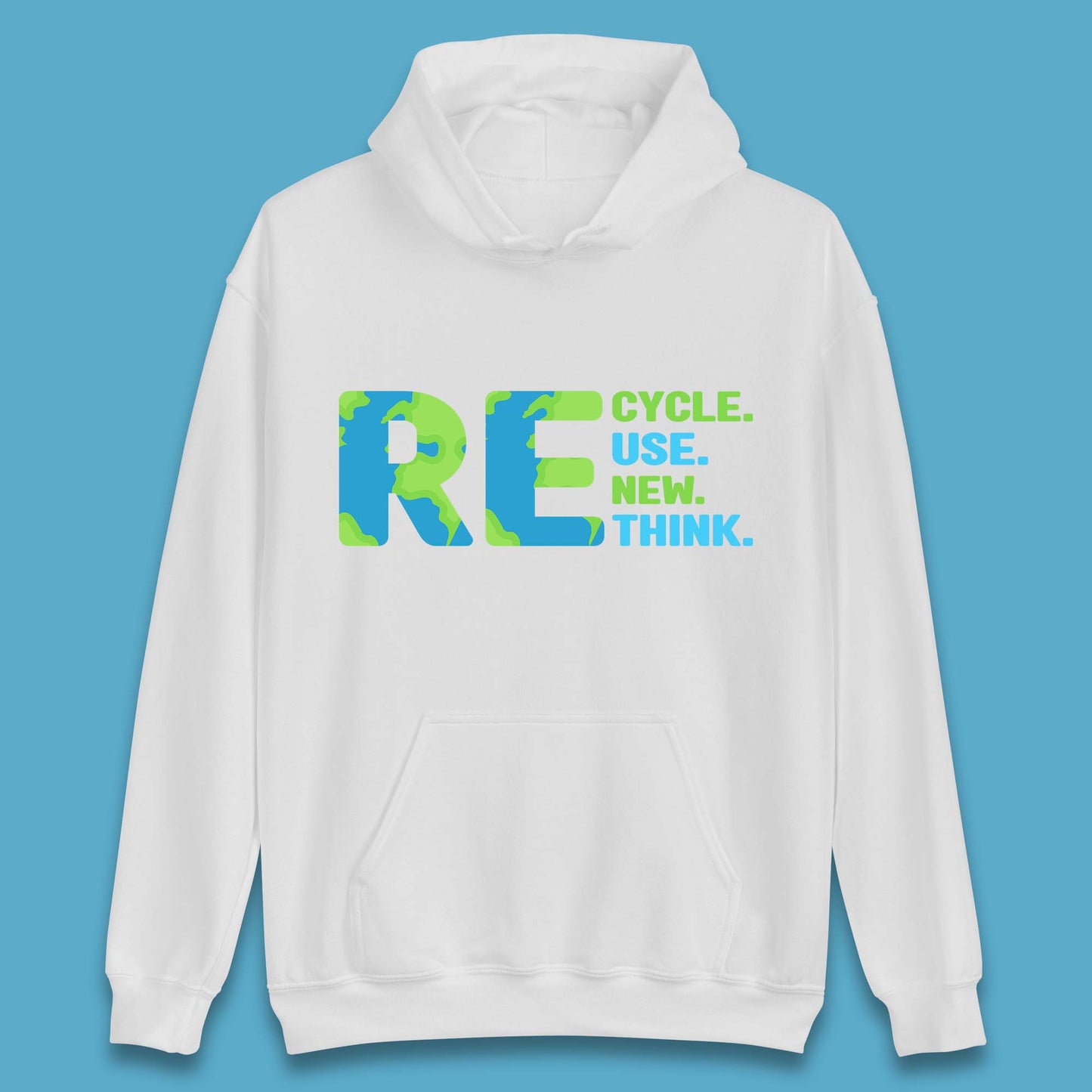 Recycle Reuse Renew Rethink Earth Day Environmental Activism Unisex Hoodie