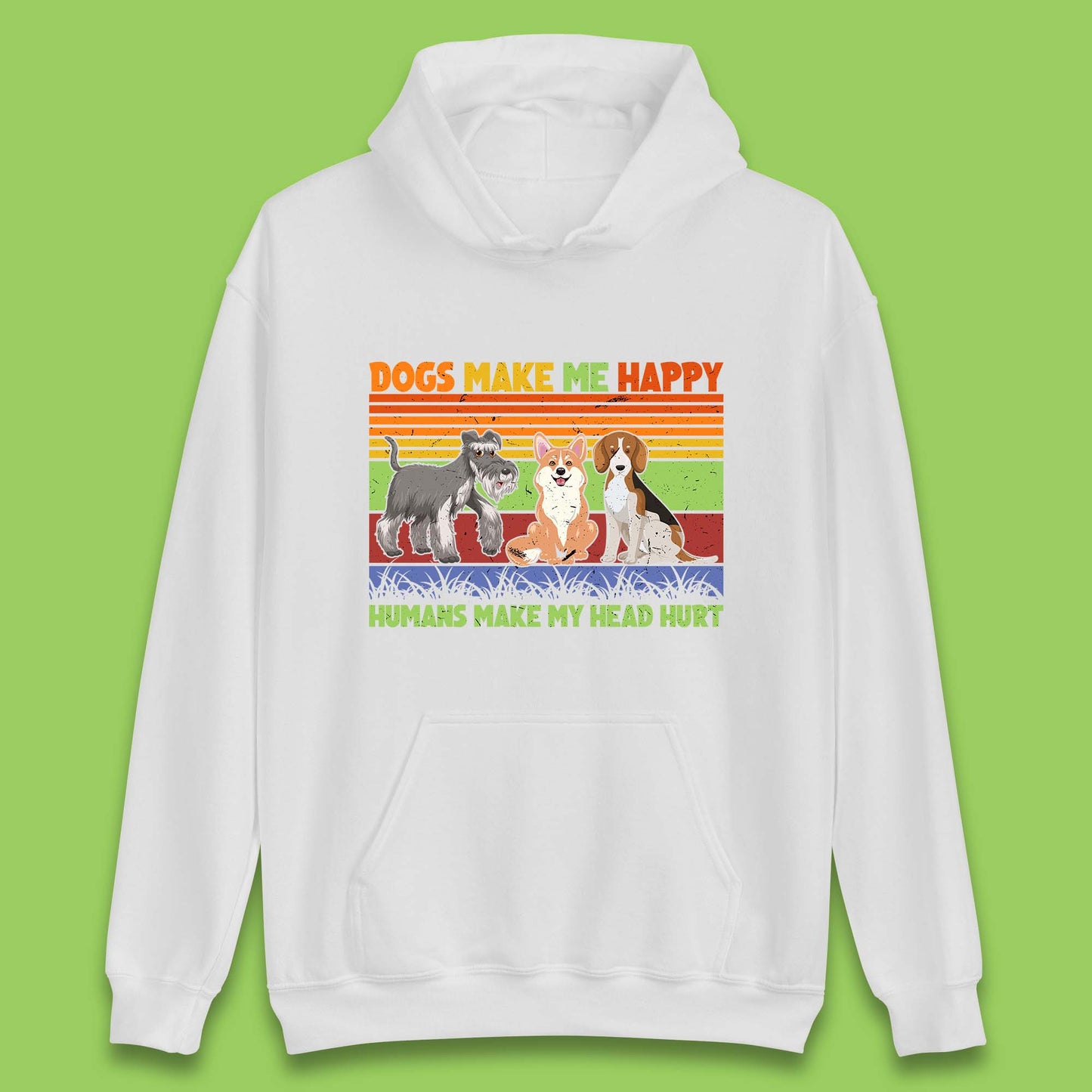 Dogs Make Me Happy Humans Make Me Head Hurt Dog Lovers Funny Dog Saying Unisex Hoodie
