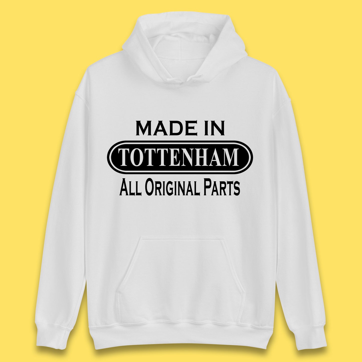 Made In Tottenham All Original Parts Vintage Retro Birthday Town In North London, England Gift Unisex Hoodie