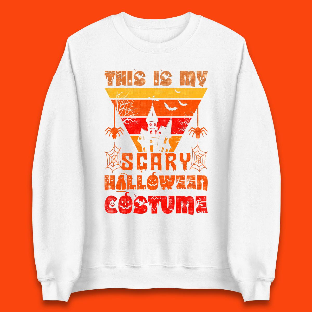 This Is My Scary Halloween Costume Spooky Haunted House Creepy Halloween Unisex Sweatshirt