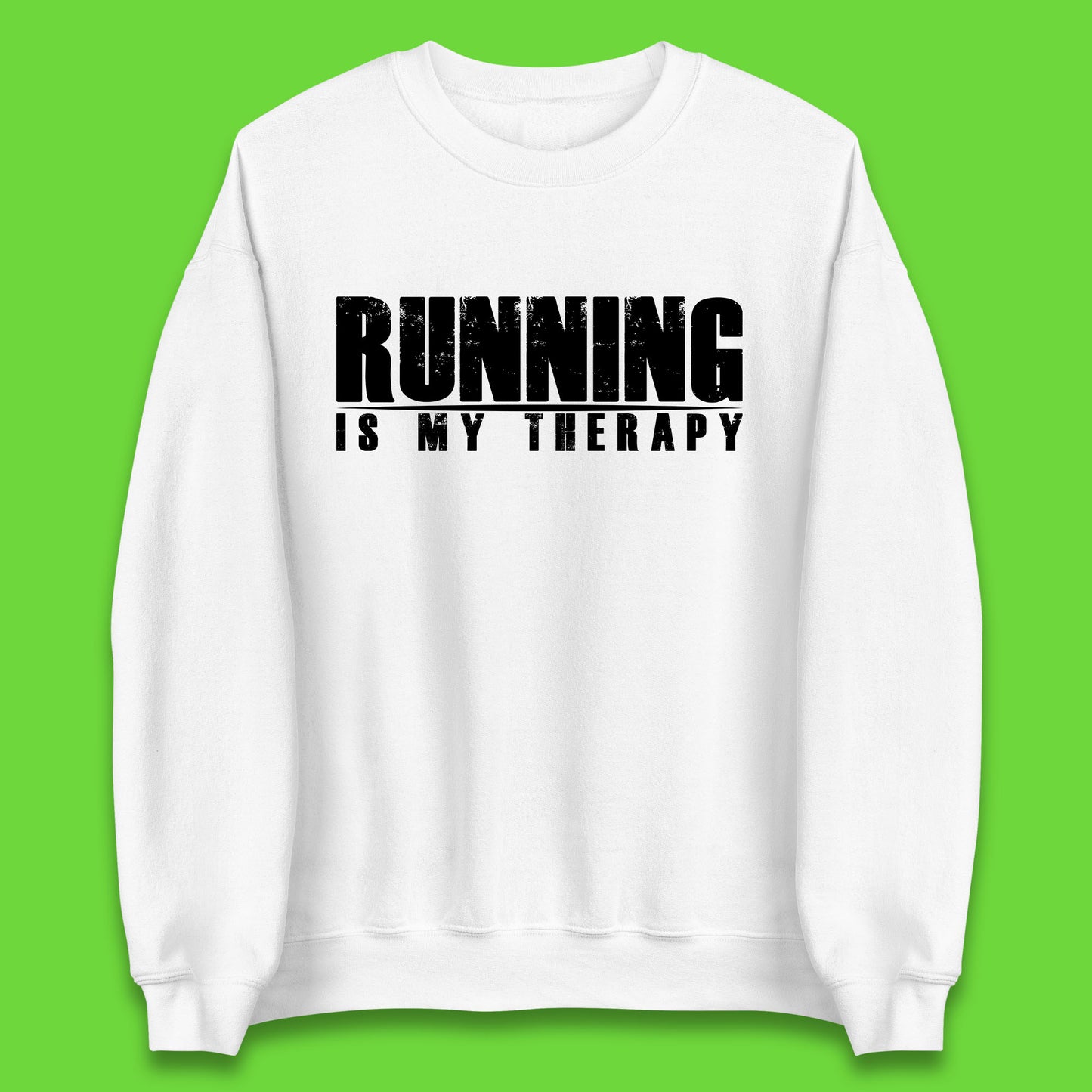 Running Is My Therapy Runner Running Lover Fitness Exercise Running Therapy Unisex Sweatshirt