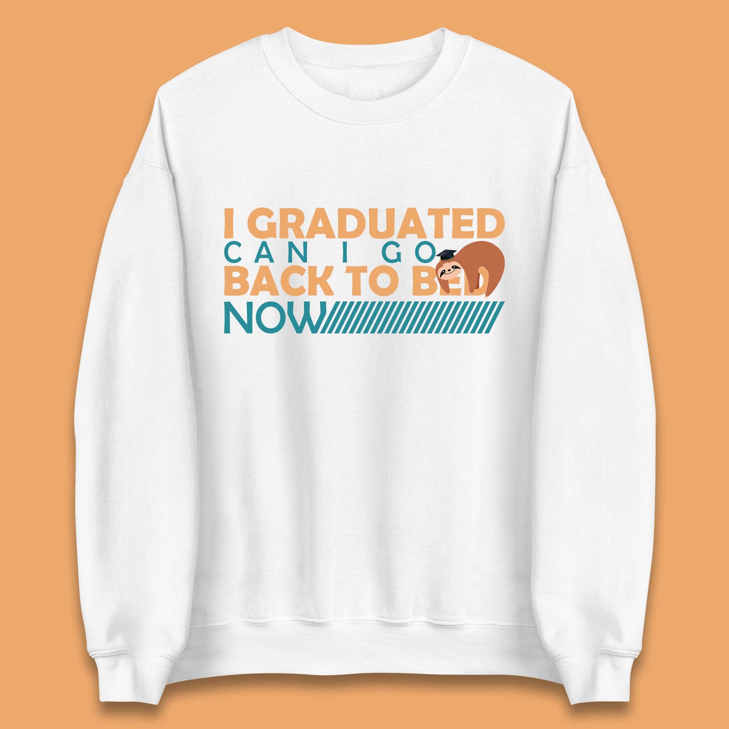 I Graduated Can I Go Back To Bed Now Funny Sleeping Sloth Graduation Unisex Sweatshirt