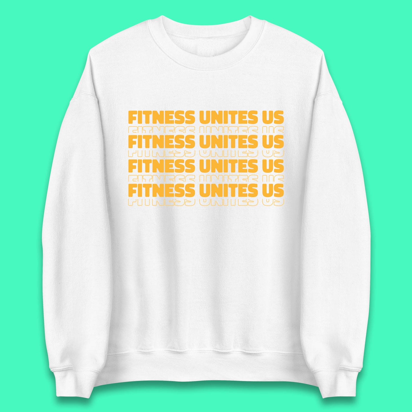 Fitness Unites Us National Fitness Day Gym Day Fitness Workout Unisex Sweatshirt