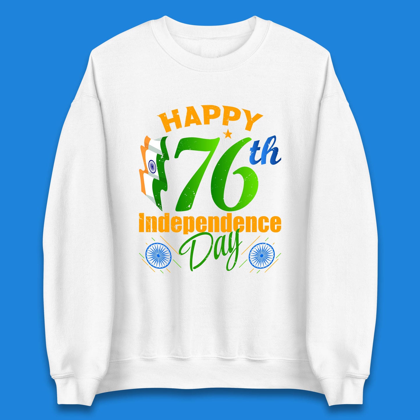 Happy India 76th Independence Day 15th August Patriotic Indian Flag Unisex Sweatshirt