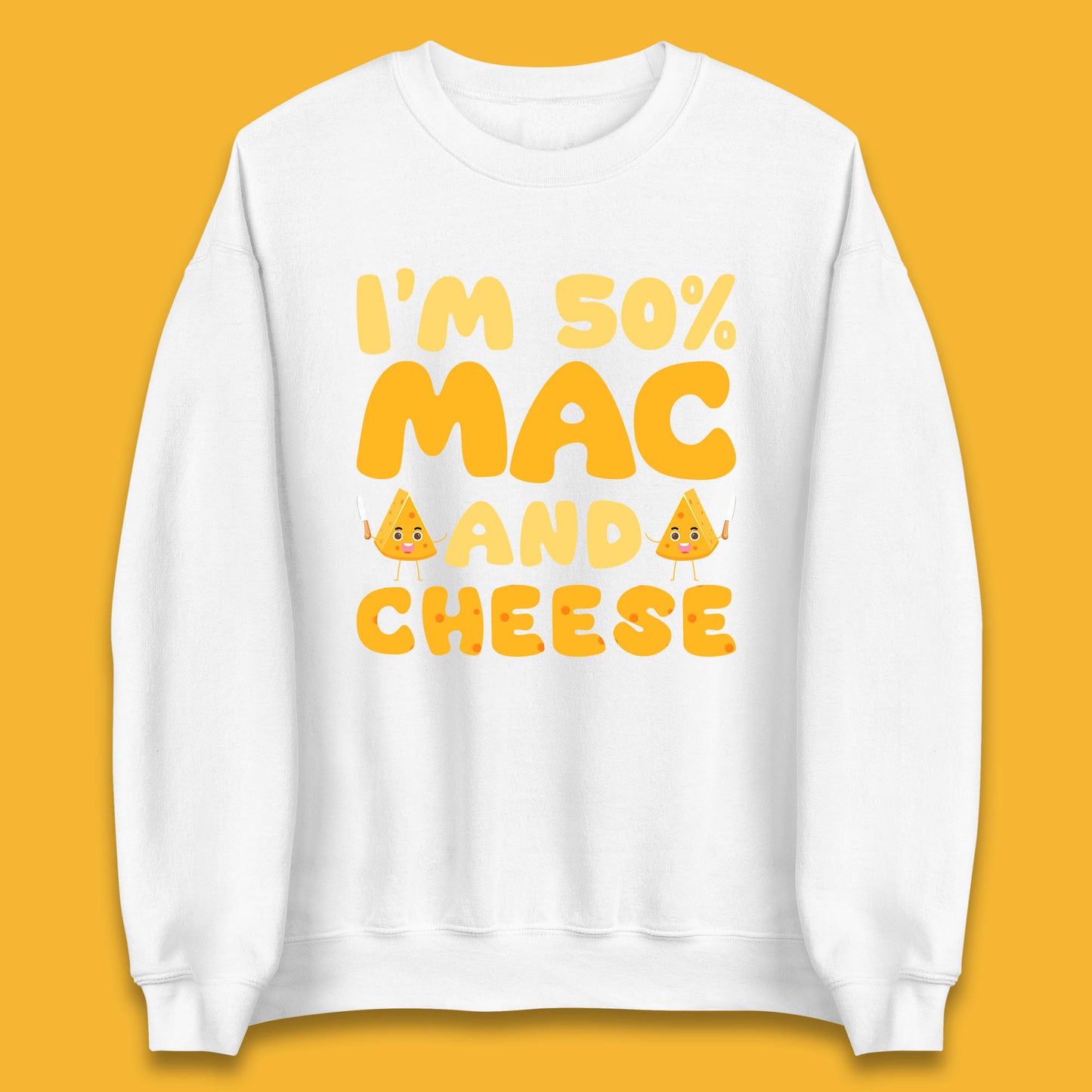 I'm 50% Mac & Cheese Funny Macaroni And Cheese Lover Foodie Food Lover Unisex Sweatshirt