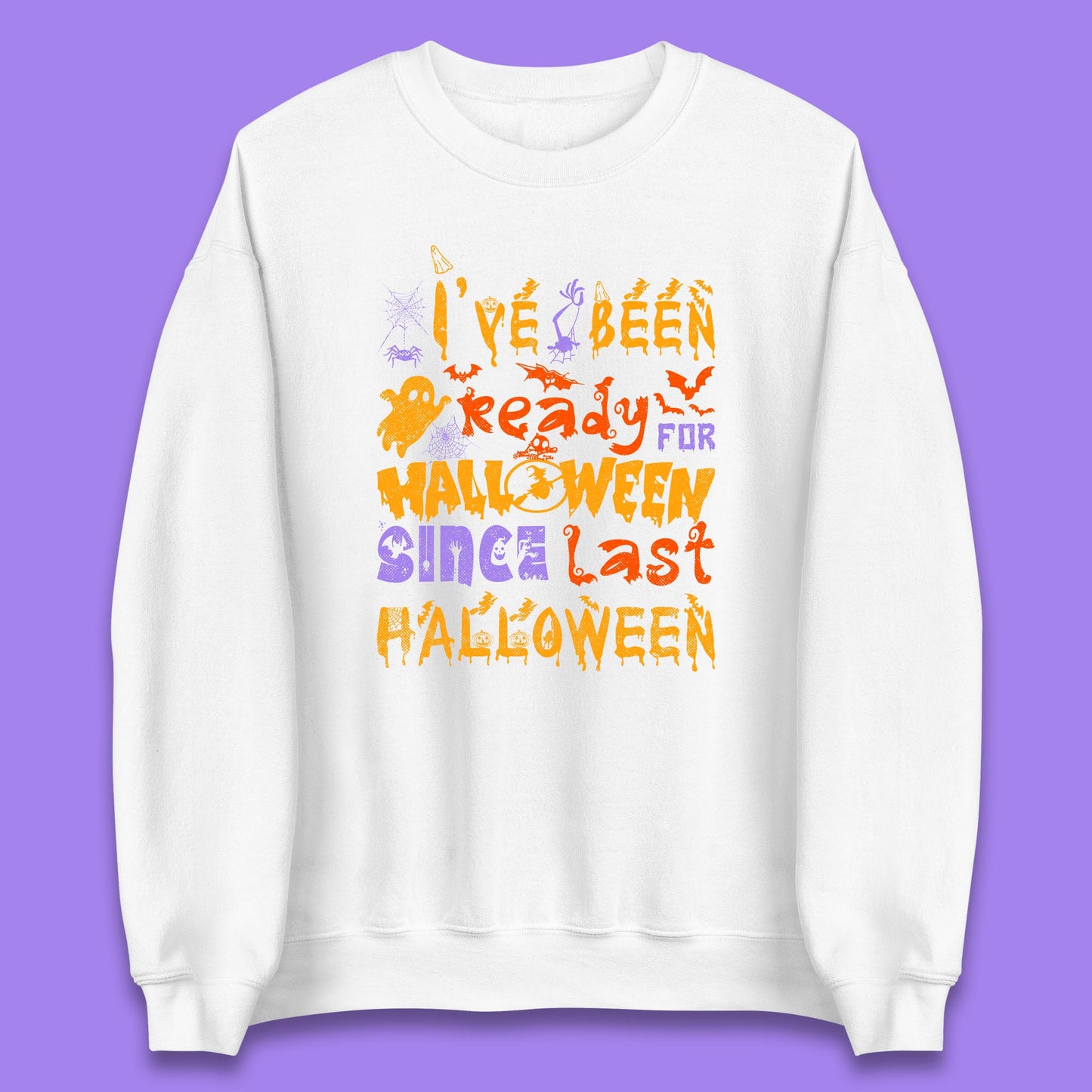 I've Been Ready For Halloween Since Last Halloween Pumpkin Spice Spooky Vibes Unisex Sweatshirt