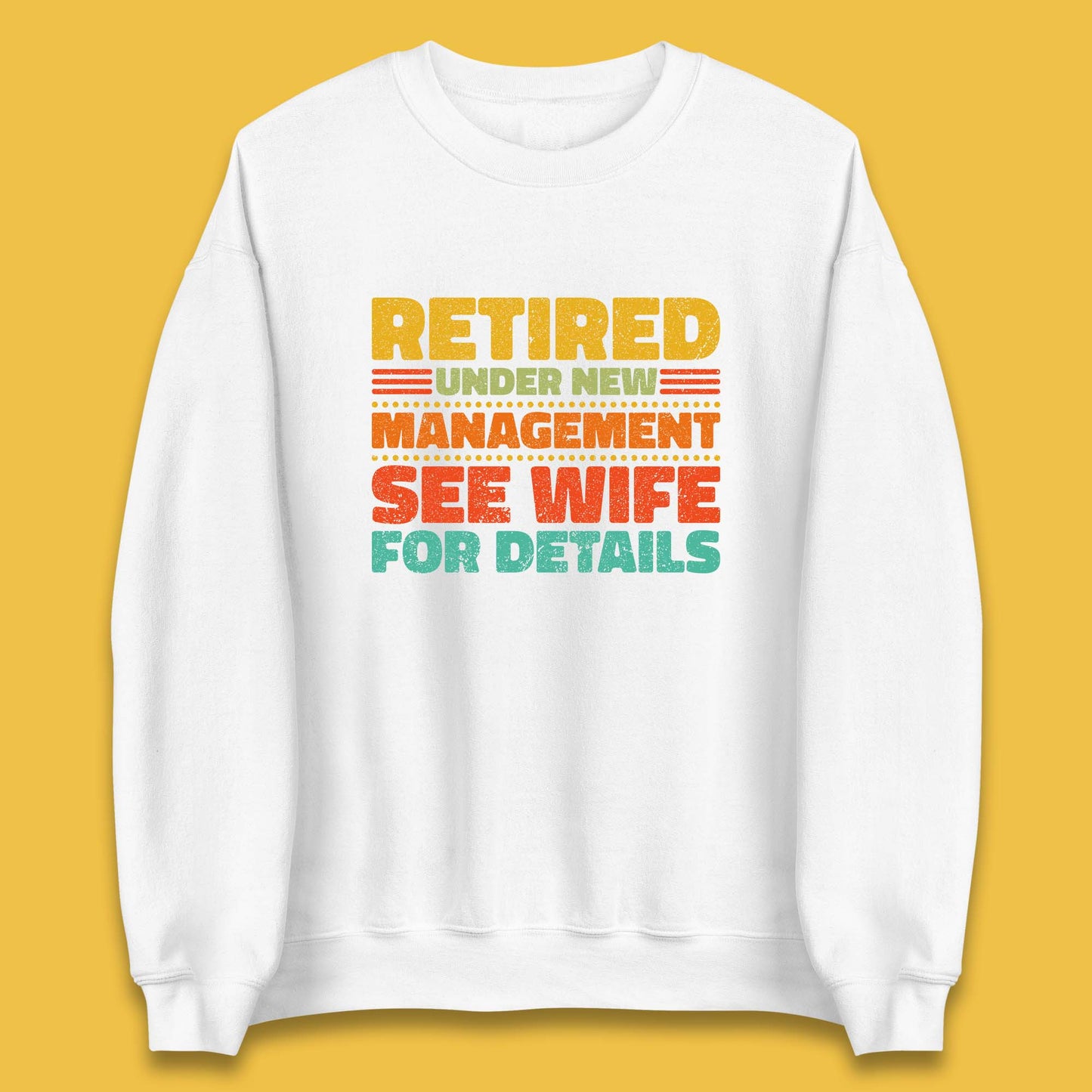 Retired Under New Management See Wife For Details Vintage Retirement Life Unisex Sweatshirt