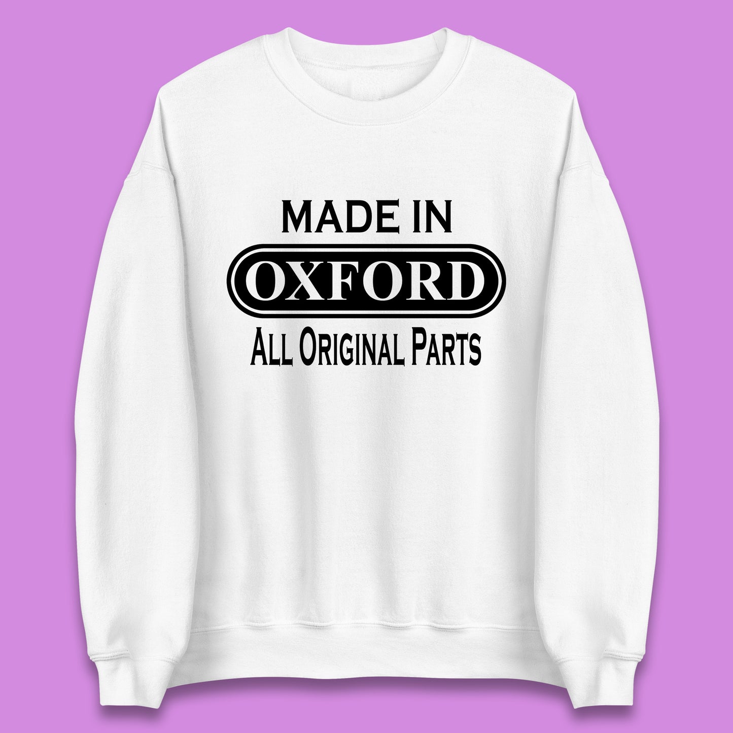 Made In Oxford All Original Parts Vintage Retro Birthday City in England Gift Unisex Sweatshirt