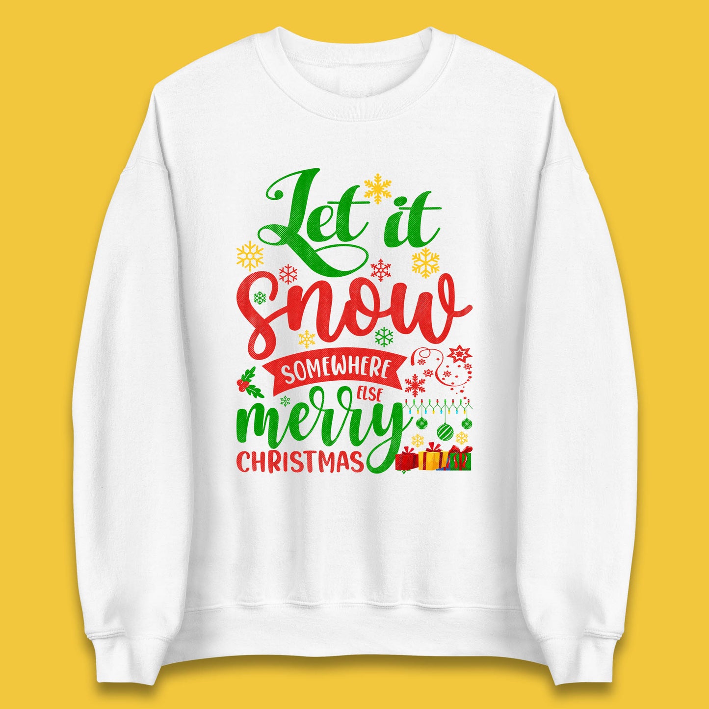 let it snow somewhere else christmas sweatshirt