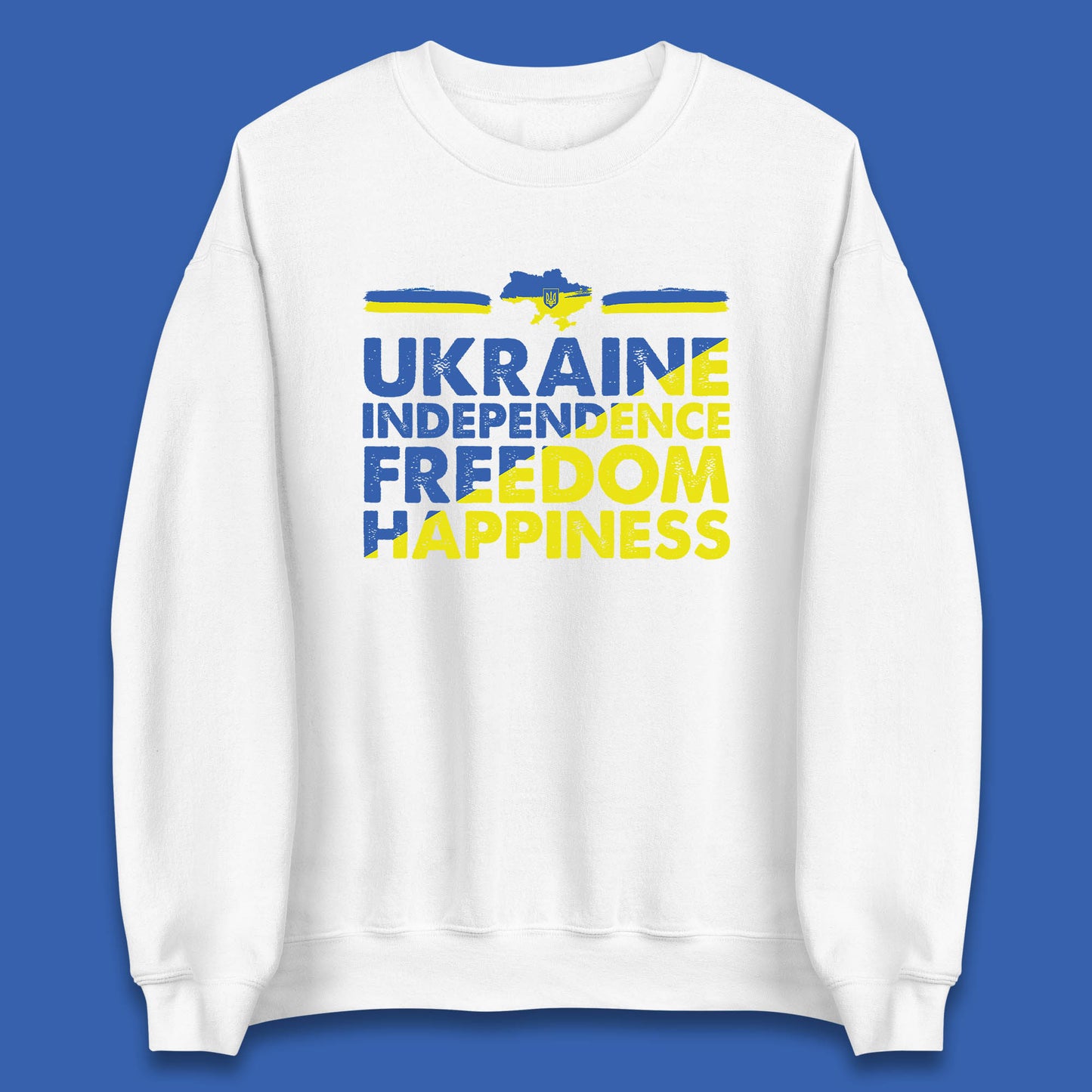 Ukraine Independence Freedom Happiness Proud Ukrainian Patriotic 24 August Independence Day Unisex Sweatshirt