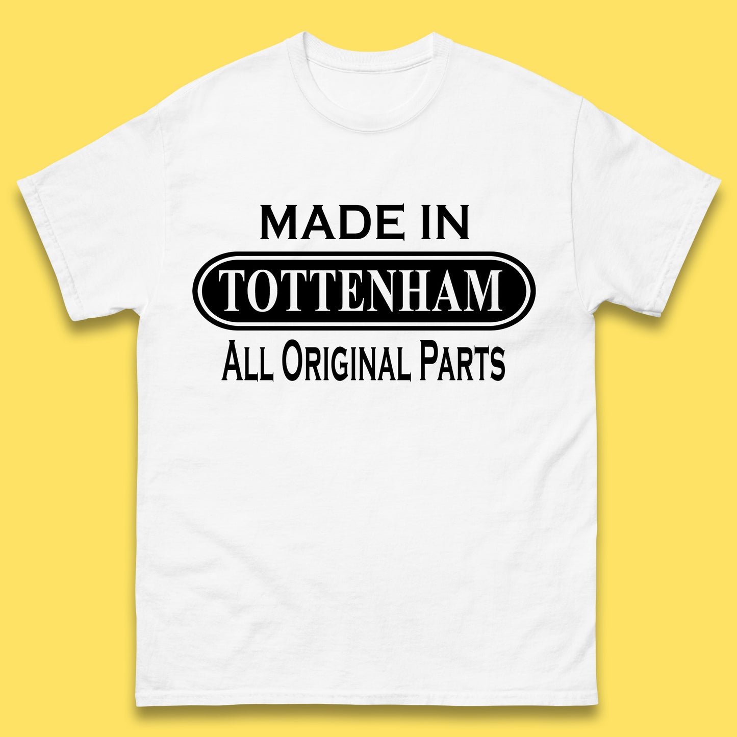 Made In Tottenham All Original Parts Vintage Retro Birthday Town In North London, England Gift Mens Tee Top