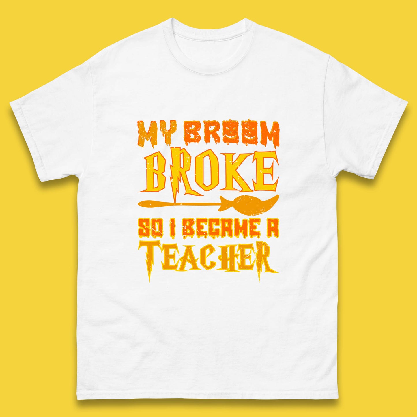 My Broom Broke So I Become A Teacher Halloween Teacher Costume Teacher Appreciation Gift Mens Tee Top