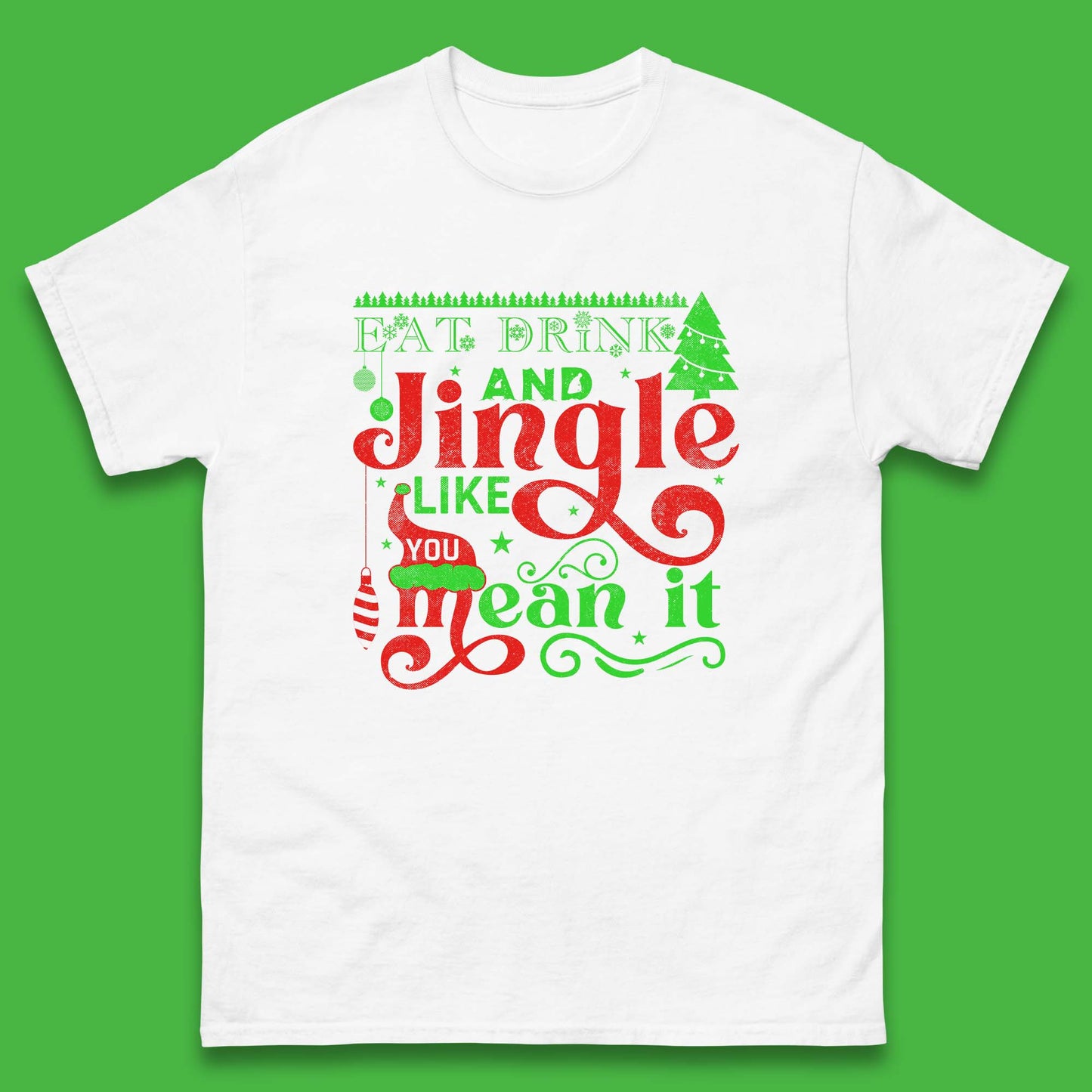 eat drink and jingle like you mean it t shirt