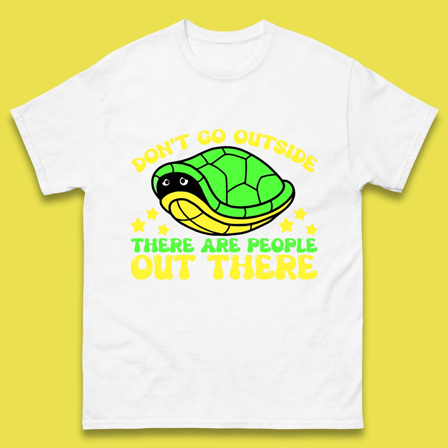 Don't Go Outside There Are People Out There Funny Turtle Mens Tee Top