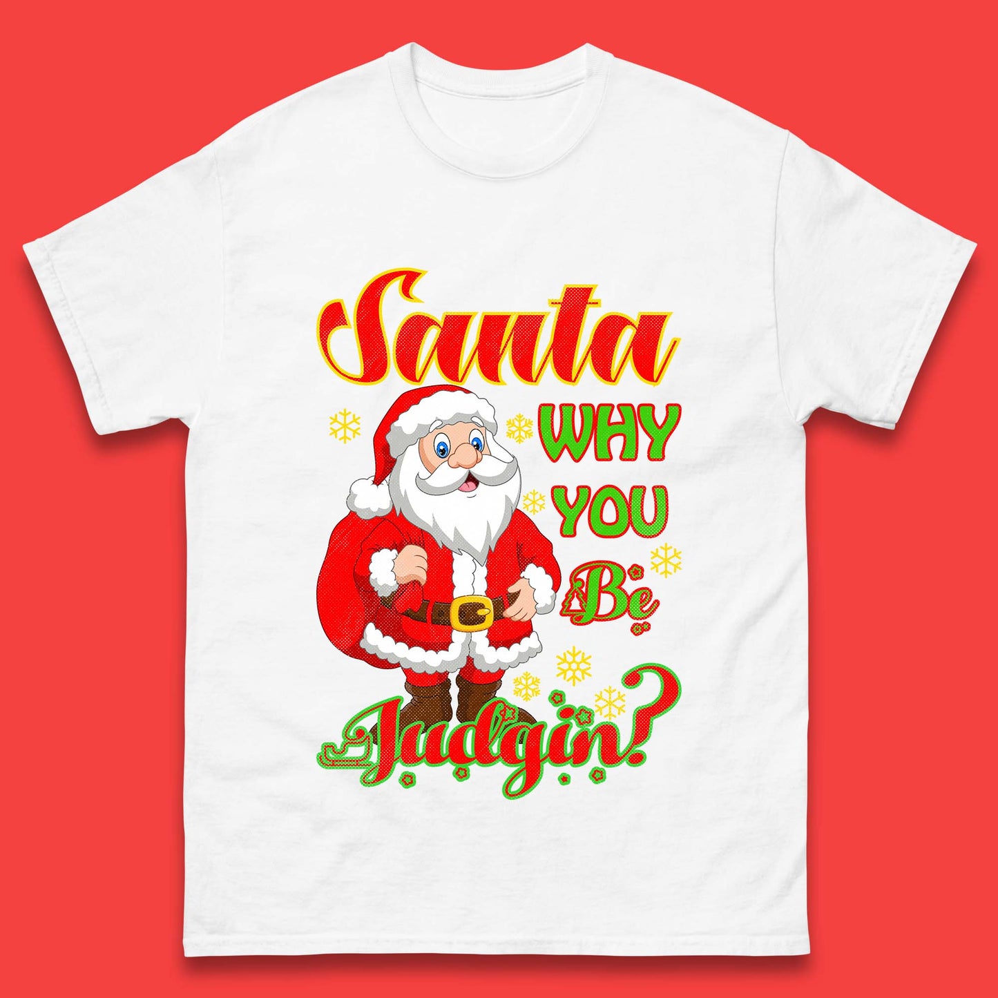 santa why you be judgin t shirt