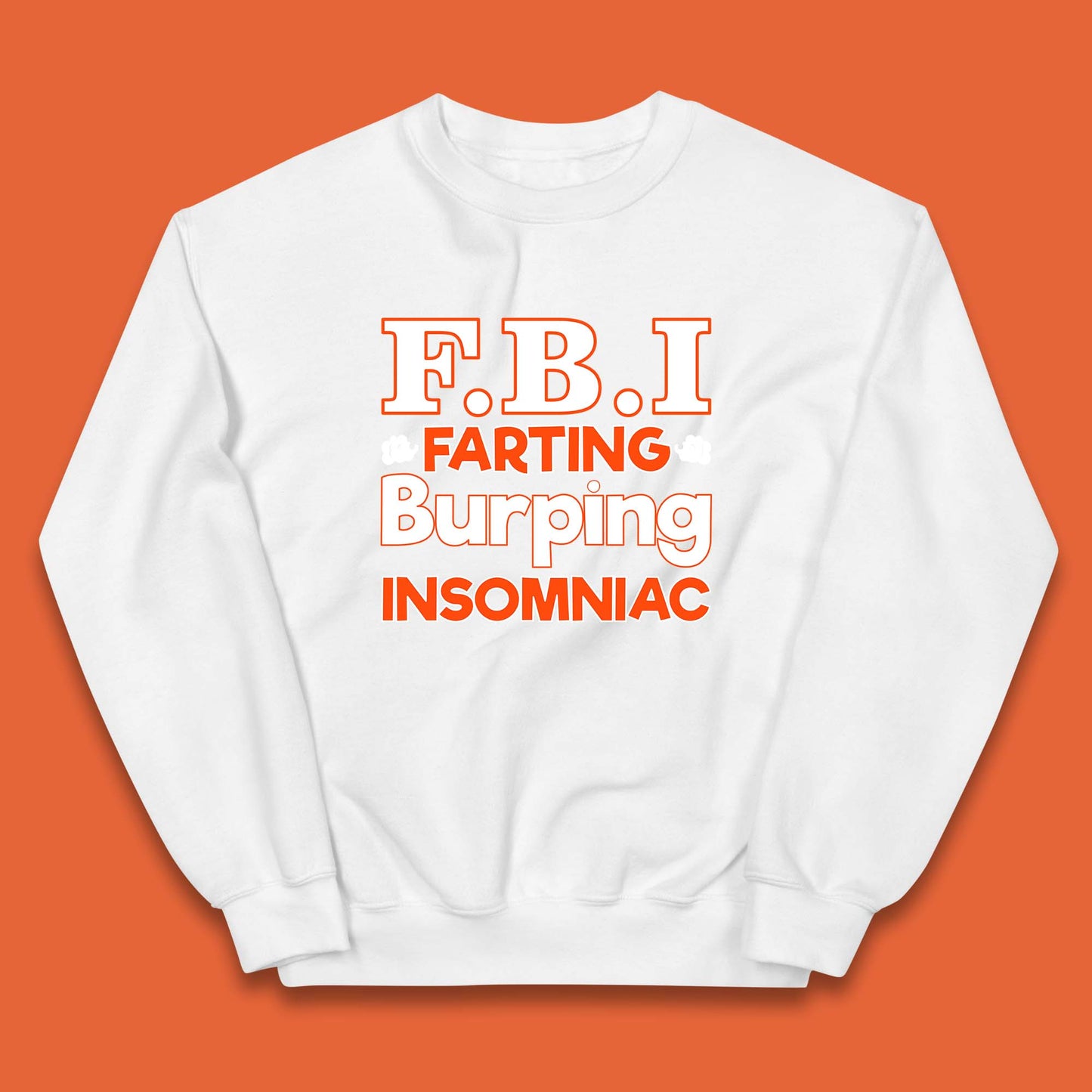 Fbi Farting Burping Insomniac Funny Grow Farts Burps Insomnia Funny Kids Jumper