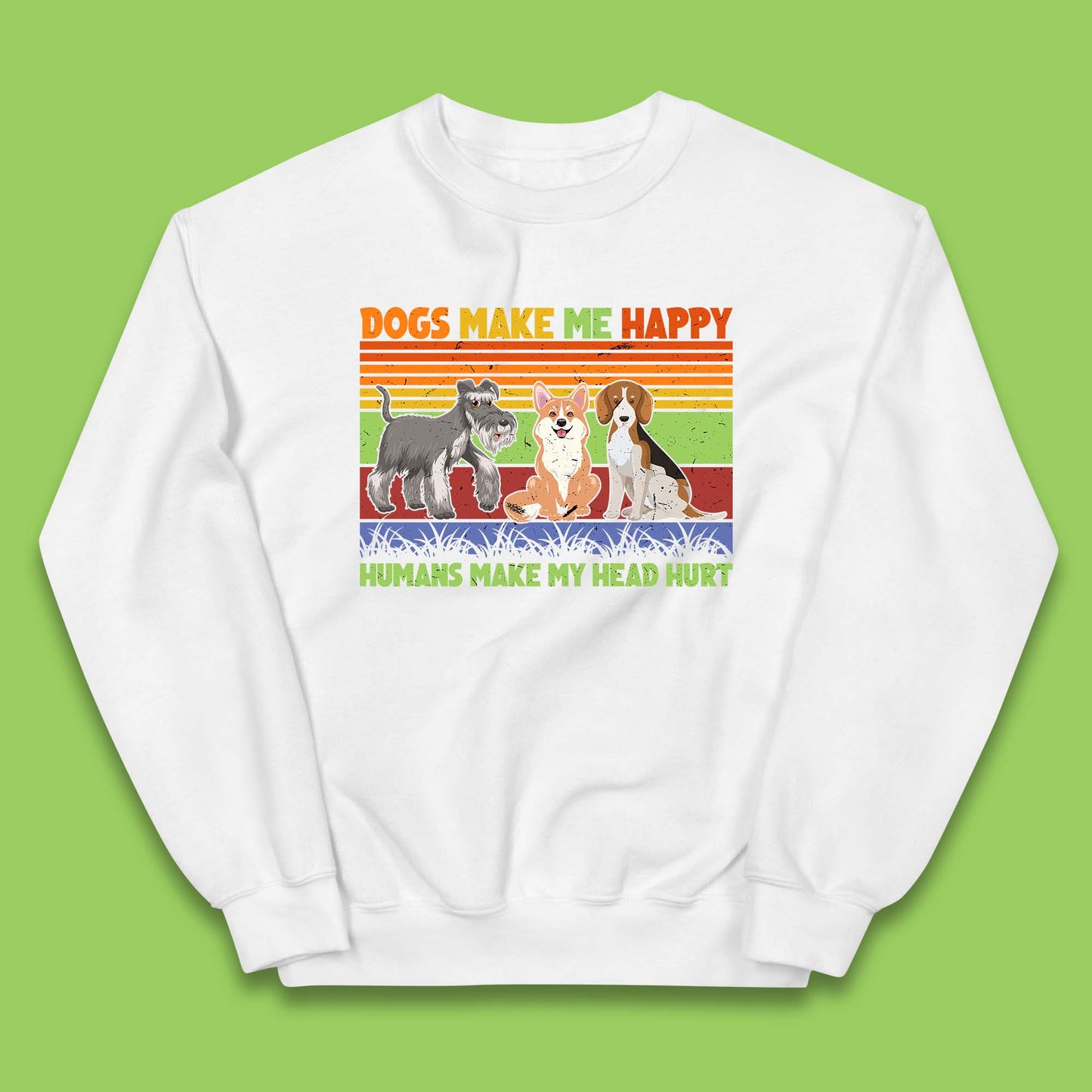 Dogs Make Me Happy Humans Make Me Head Hurt Dog Lovers Funny Dog Saying Kids Jumper