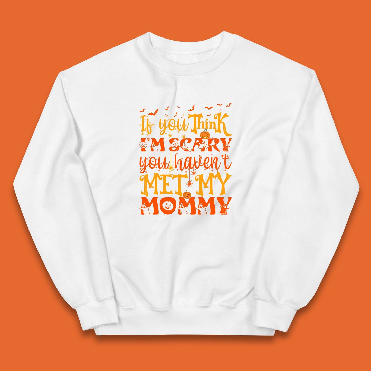 If You Think I'm Scary You Haven't Met My Mommy Funny Halloween Kids Jumper