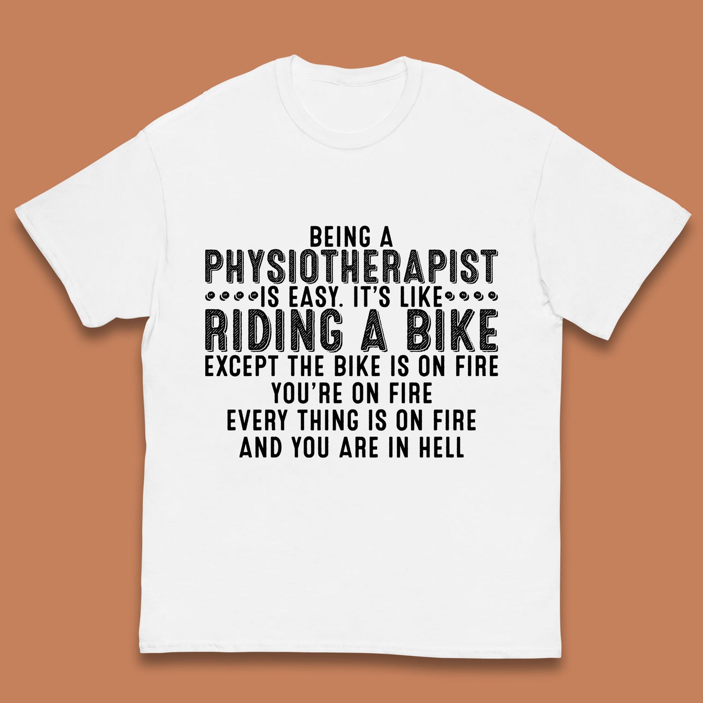 Being A Physiotherapist Is Easy It's Like Riding A Bike Except The Bike Is On Fire Kids T Shirt