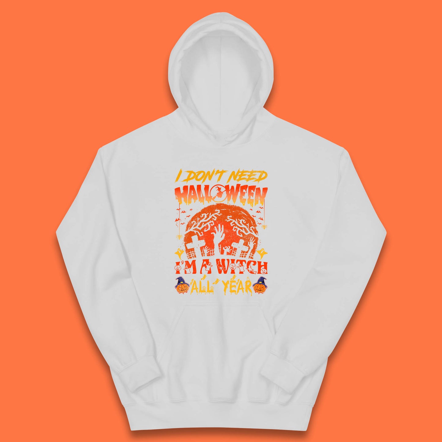 I Don't Need Halloween I'm A Witch All Year Halloween Season Kids Hoodie