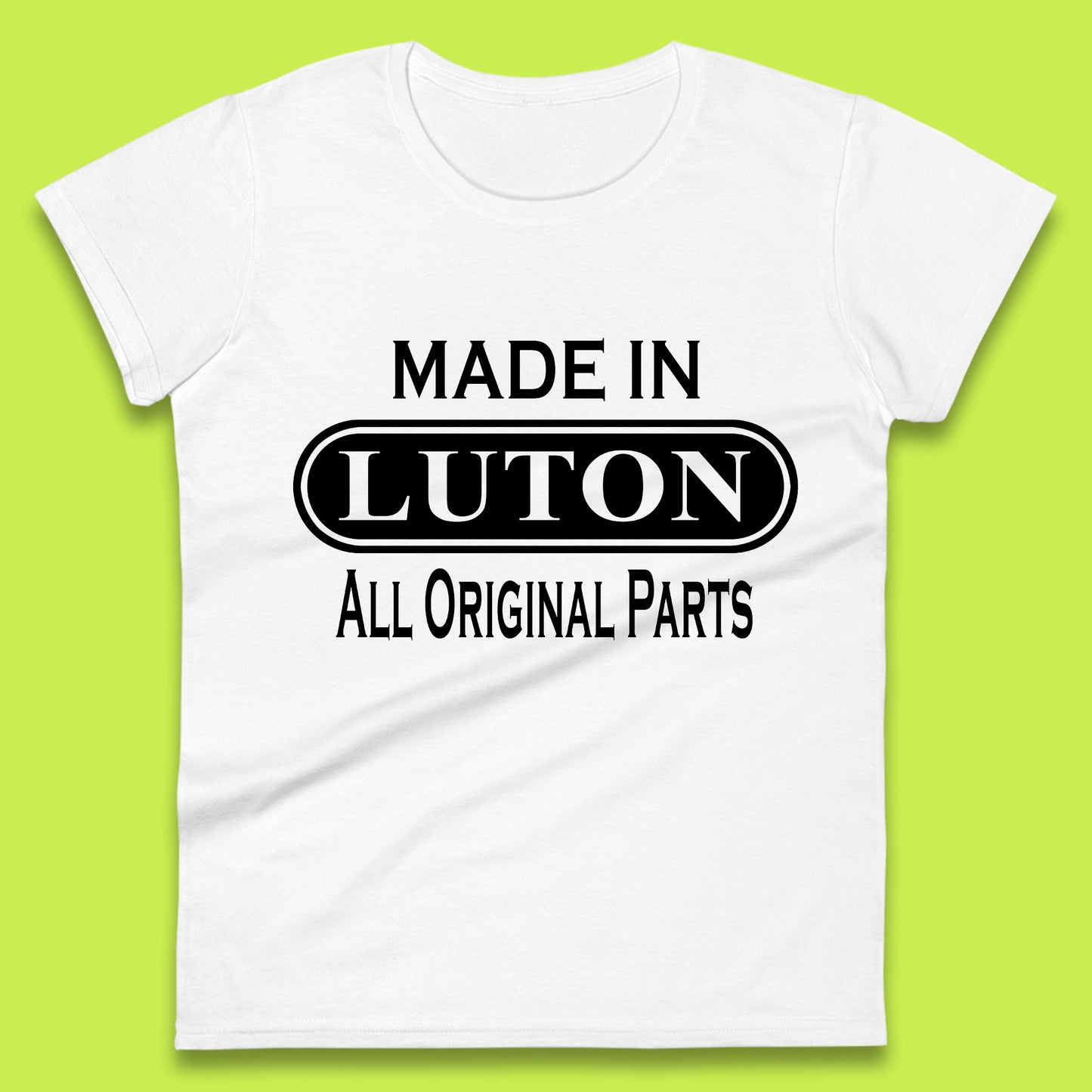 Made In Luton All Original Parts Vintage Retro Birthday Town In Bedfordshire, England Gift Womens Tee Top