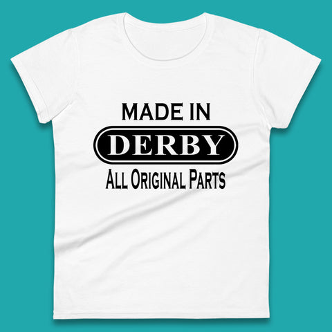 Made In Derby All Original Parts Vintage Retro Birthday City in Derbyshire, England Gift Womens Tee Top