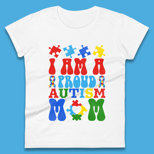 I Am A Proud Autism Mom Womens T-Shirt