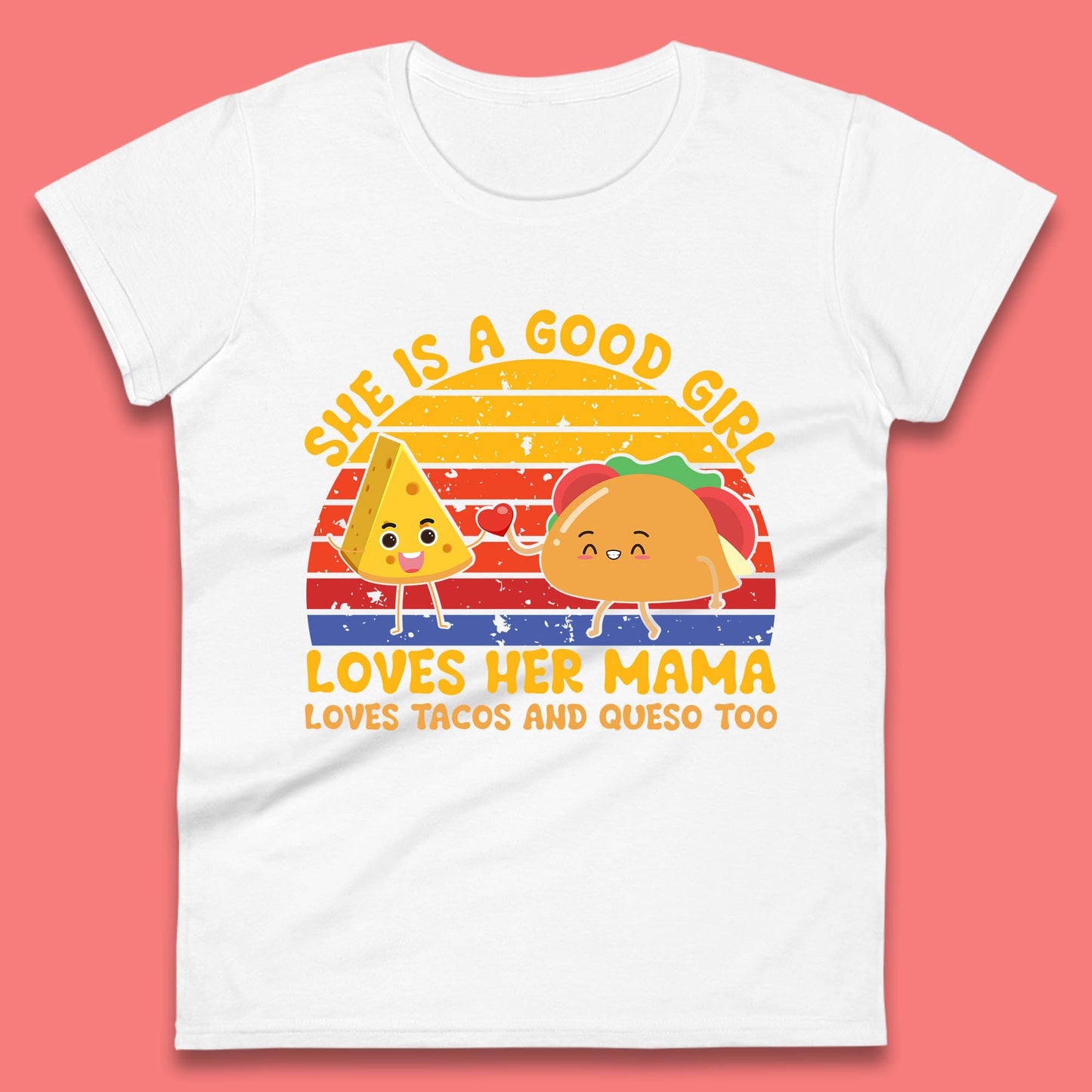 She Is Good Girl Loves Her Mama Loves Tacos & Queso Too Vintage Taco Lovers Womens Tee Top