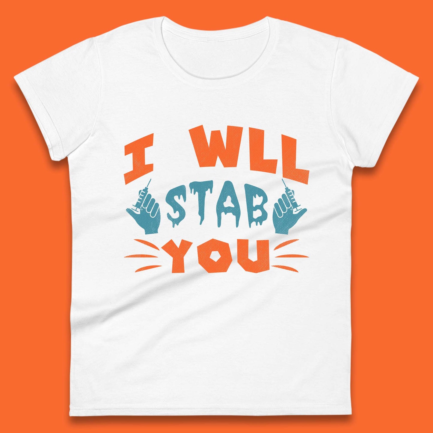 I Will Stab You Womens T-Shirt