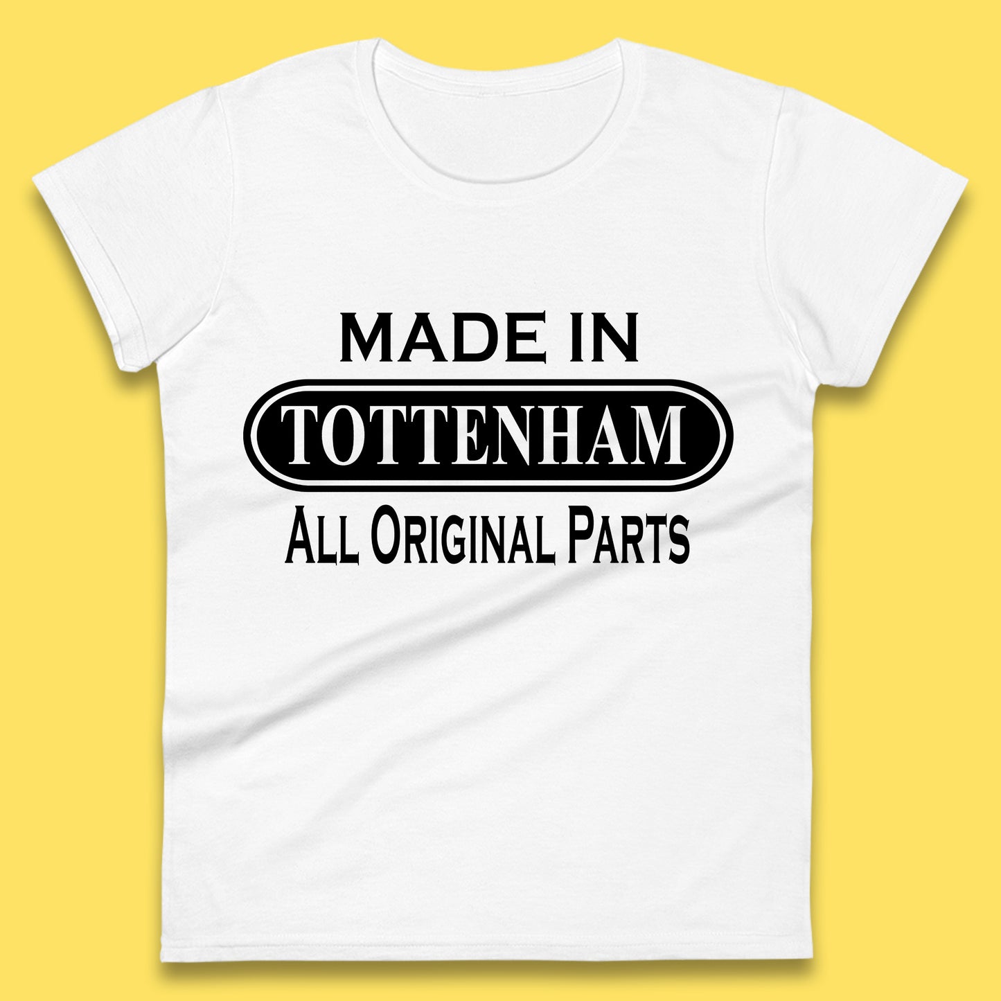Made In Tottenham All Original Parts Vintage Retro Birthday Town In North London, England Gift Womens Tee Top
