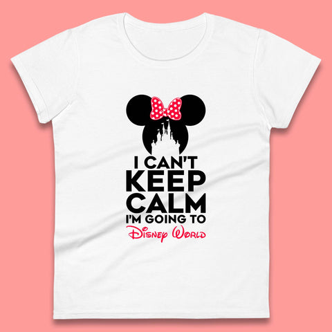 I Can't Keep Calm I'm Going To Disney World Minnie Mouse Disneyland Trip Womens Tee Top