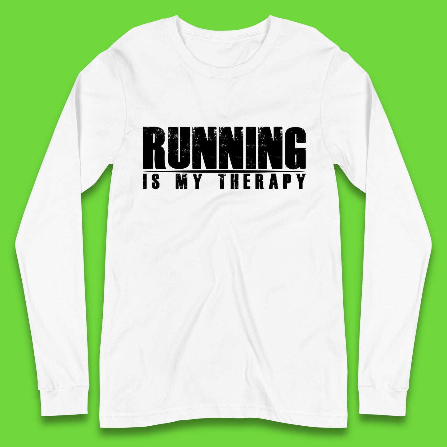 Running Is My Therapy Runner Running Lover Fitness Exercise Running Therapy Long Sleeve T Shirt