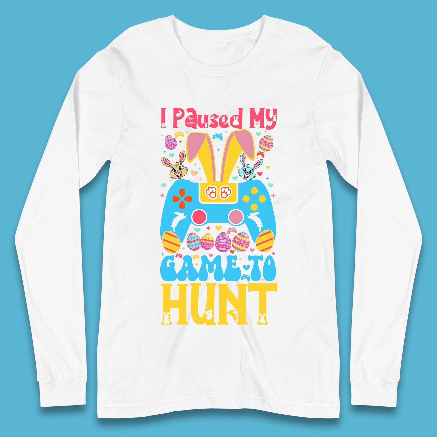 I Paused My Game To Hunt Long Sleeve T-Shirt