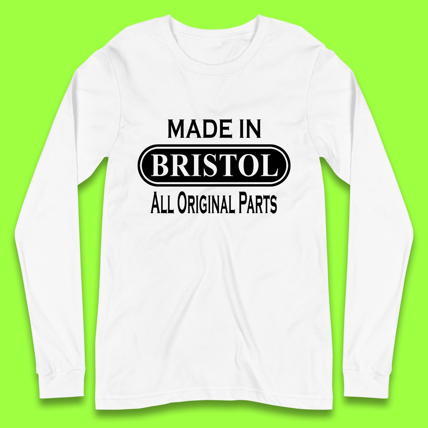 Made In Bristol All Original Parts Vintage Retro Birthday City in South West England Gift Long Sleeve T Shirt